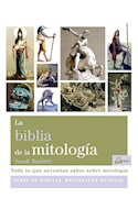 Papel BIBLIA DE LA MITOLOGIA TODO LO QUE NECESITAS SABER SOBRE MITOLOGIA (SERIE DE BIBLIAS) (RUSTICA)
