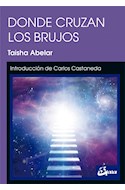 Papel DONDE CRUZAN LOS BRUJOS (INTRODUCCION DE CARLOS CASTANEDA) (COLECCION NAGUAL)
