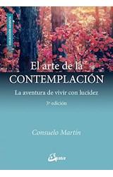 Papel ARTE DE LA CONTEMPLACION LA AVENTURA DE VIVIR CON LUCIDEZ (COLECCION ADVAITA)