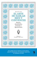 Papel ARTE DE HABLAR BIEN Y CONVENCER (PLATON ARISTOTELES CICERON Y QUINTILIANO) (CARTONE)
