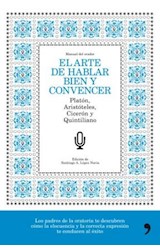 Papel ARTE DE HABLAR BIEN Y CONVENCER (PLATON ARISTOTELES CICERON Y QUINTILIANO) (CARTONE)