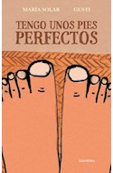 Papel TENGO UNOS PIES PERFECTOS (COLECCION SIETE LEGUAS) [ILUSTRADO] (CARTONE)