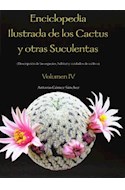 Papel ENCICLOPEDIA ILUSTRADA DE LOS CACTUS Y OTRAS SUCULENTAS  VOLUMEN IV (CARTONE)