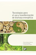 Papel TECNOLOGIAS PARA EL USO Y TRANSFORMACION DE BIOMASA ENERGETICA (ILUSTRADO) (RUSTICA)