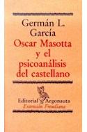 Papel OSCAR MASOTTA Y EL PSICOANALISIS DEL CASTELLANO (COLECCION EXTENSION FREUDIANA) (BOLSILLO)