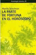 Papel PARTE DE FORTUNA EN EL HOROSCOPO (ASTROLOGIA KARMICA III) (RUSTICA)