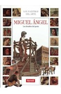 Papel MIGUEL ANGEL LOS DESAFIOS DEL GENIO (MASTROS DEL ARTE) (CARTONE)