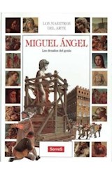Papel MIGUEL ANGEL LOS DESAFIOS DEL GENIO (MASTROS DEL ARTE) (CARTONE)