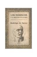 Papel MORISCOS Y EL RACISMO DE ESTADO CREACION PERSECUCION Y DEPORTACION 1499-1612 (CARTONE)