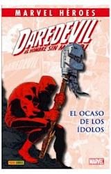 Papel DAREDEVIL EL HOMBRE SIN MIEDO EL OCASO DE LOS IDOLOS (MARVEL HEROES) (CARTONE)