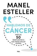 Papel HABLEMOS DE CANCER MAS DE 50 RESPUESTAS A LAS PRINCIPALES DUDAS (DIVULGACION)
