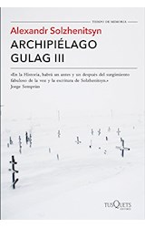 Papel ARCHIPIELAGO GULAG III (COLECCION TIEMPO DE MEMORIA) (47/3) (RUSTICA)