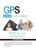 Papel GPS GUIAS DE PSICOLOGIA Y SALUD HABLA DE SEXO CON TUS HIJOS (BOLSILLO)
