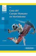Papel GUIA DEL CUERPO HUMANO EN MOVIMIENTO [INCLUYE VERSION DIGITAL] (2 EDICION)