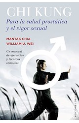 Papel CHI KUNG PARA LA SALUD PROSTATICA Y EL VIGOR SEXUAL (COLECCION SALUD Y VIDA NATURAL) (RUSTICA)
