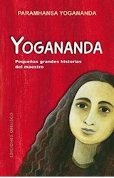 Papel YOGANANDA PEQUEÑAS GRANDES HISTORIAS DEL MAESTRO (COLECCION ESPIRITUALIDAD Y VIDA INTERIOR) (RUST.)