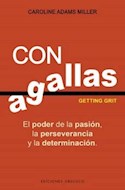 Papel CON AGALLAS EL PODER DE LA PASION LA PERSEVERANCIA Y LA DETERMINACION (COLECCION PSICOLOGIA)