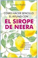 Papel COMO HACER SENCILLO EL AYUNO CON EL SIROPE DE NEERA (COLECCION SALUD Y VIDA NATURAL)
