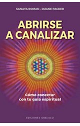 Papel ABRIRSE A CANALIZAR COMO CONECTAR CON TU GUIA ESPIRITUAL (COLECCION SALUD Y VIDA NATURAL)