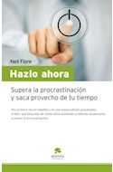 Papel HAZLO AHORA SUPERA LA PROCRASTINACION Y SACA PROVECHO DE TU TIEMPO (2 EDICION)