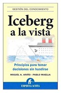 Papel ICEBERG A LA VISTA PRINCIPIOS PARA TOMAR DECISIONES SIN HUNDIRSE (GESTION DEL CONOCIMIENTO)