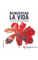 Papel REINVENTAR LA VIDA EL ARTE COMO TERAPIA (COLECCION PUNTOS DE VISTA)