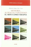 Papel MEMORIA AUSENCIA E IDENTIDAD EL ARTE COMO TERAPIA (COLECCION BIBLIOTECA ENSAYO)