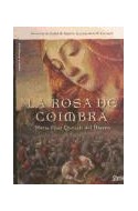 Papel ROSA DE COIMBRA MEMORIAS DE ISABEL DE ARAGON LA REINA SANTA DE PORTUGAL (NOVELA HISTORICA) (CARTONE)