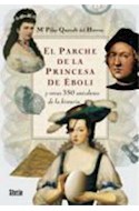 Papel PARCHE DE LA PRINCESA DE EBOLI Y OTRAS 350 ANECDOTAS DE LA HISTORIA (COLECCION CRONICA) (CARTONE)