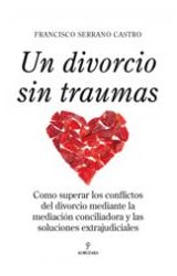 Papel UN DIVORCIO SIN TRAUMAS COMO SUPERAR LOS CONFLICTOS DEL DIVORCIO MEDIANTE LA MEDIACION...