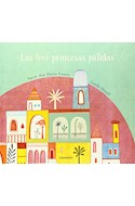 Papel TRES PRINCESAS PALIDAS (COLECCION LIBROS PARA SOÑAR) [ILUSTRADO] (CARTONE)
