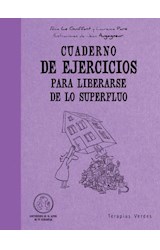Papel CUADERNO DE EJERCICIOS PARA LIBRARSE DE LO SUPERFLUO (RUSTICA)