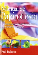 Papel MANUAL DE PAPIROFLEXIA CURIOSOS PROYECTOS DE PAPIROFLEXIA PARA FASCINAR E INSPIRAR (CARTONE)