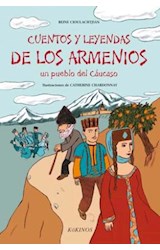 Papel CUENTOS Y LEYENDAS DE LOS ARMENIOS UN PUEBLO DEL CAUCASO (ILUSTRADO) (CARTONE)