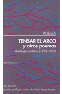 Papel TENSAR EL ARCO Y OTROS POEMAS (ANTOLOGIA POETICA 1939 - 1987) (EDICION BILINGUE)