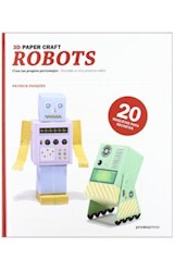 Papel 3D PAPER CRAFT ROBOTS CREA TUS PROPIOS PERSONAJES (20 MAQUETAS PARA RECORTAR)