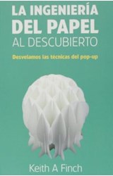 Papel INGENIERIA DEL PAPEL AL DESCUBIERTO DESVELAMOS LAS TECNICAS DEL POP-UP (CARTONE)