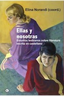 Papel ELLAS Y NOSOTRAS ESTUDIOS LESBIANOS SOBRE LITERATURA ESCRITA EN CASTELLANO (RUSTICO)