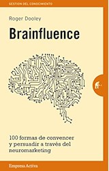 Papel BRAINFLUENCE 100 FORMAS DE CONVENCER Y PERSUADIR A TRAVES DEL NEUROMARKET (GESTION DEL CONOCIMIENTO)