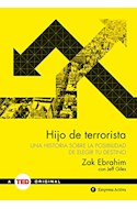 Papel HIJO DE TERRORISTA UNA HISTORIA SOBRE LA POSIBILIDAD DE ELEGIR TU DESTINO (TED BOOKS) (CARTONE)