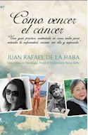 Papel COMO VENCER EL CANCER UNA GUIA PRACTICA SUSTENTADA EN CASOS REALES PARA ENTENDER LA ENFERMEDAD...