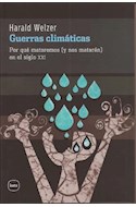 Papel GUERRAS CLIMATICAS POR QUE MATAREMOS Y NOS MATARAN EN EL SIGLO XXI (COLECCION DISCUSIONES)