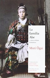 Papel FAMILIA ABE Y OTROS RELATOS HISTORICOS (COLECCION MAESTROS DE LA LITERATURA JAPONESA 16)