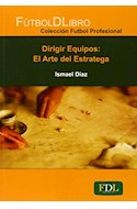 Papel DIRIGIR EQUIPOS EL ARTE DE LA ESRATEGIA  (COLECCION FUTBOL PROFESIONAL)