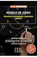 Papel MODELO DE JUEGO ESTRUCTURA METODOLOGIA Y APLICACION PRACTICA (FUTBOL PRFESIONAL) (2 EDICION)