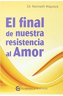 Papel FINAL DE NUESTRA RESISTENCIA AL AMOR (COLECCION UN CURSO DE MILAGROS)