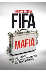 Papel FIFA MAFIA LA HISTORIA CRIMINAL DE LA ORGANIZACION DEPO  RTIVA MAS GRANDE DEL MUNDO (RUSTICO