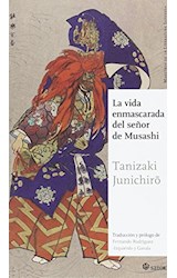 Papel VIDA ENMASCARADA DEL SEÑOR DE MUSASHI (COLECCION MAESTROS DE LA LITERATURA JAPONESA 24)