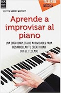Papel APRENDE A IMPROVISAR AL PIANO UNA GUIA COMPLETA DE ACTIVIDADES PARA DESARROLLAR TU CREATIVIDAD EN EL