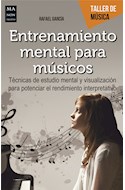 Papel ENTRENAMIENTO MENTAL PARA MUSICOS TECNICAS DE ESTUDIO MENTAL Y VISUALIZACION PARA POTENCIAR EL RENDI